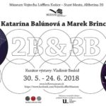 Múzeum Vojtecha Löfflera Vás pozýva na vernisáž výstavy: 2B & 3B – Katarína Balúnová a Marek Brincko Vernisáž sa uskutoční 30. mája 2018 o 17:00. Hosť vernisáže: DJ Kelso Výstava prinesie tvorivý dialóg a konfrontáciu dvoch mladých východoslovenských umelcov a zároveň dvoch nosných médií – maľby a sklárskeho sochárstva. Katarína Balúnová, absolventka košickej Katedry výtvarných […]